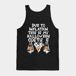 Due To Inflation This Is My Halloween Costume Funny Tank Top